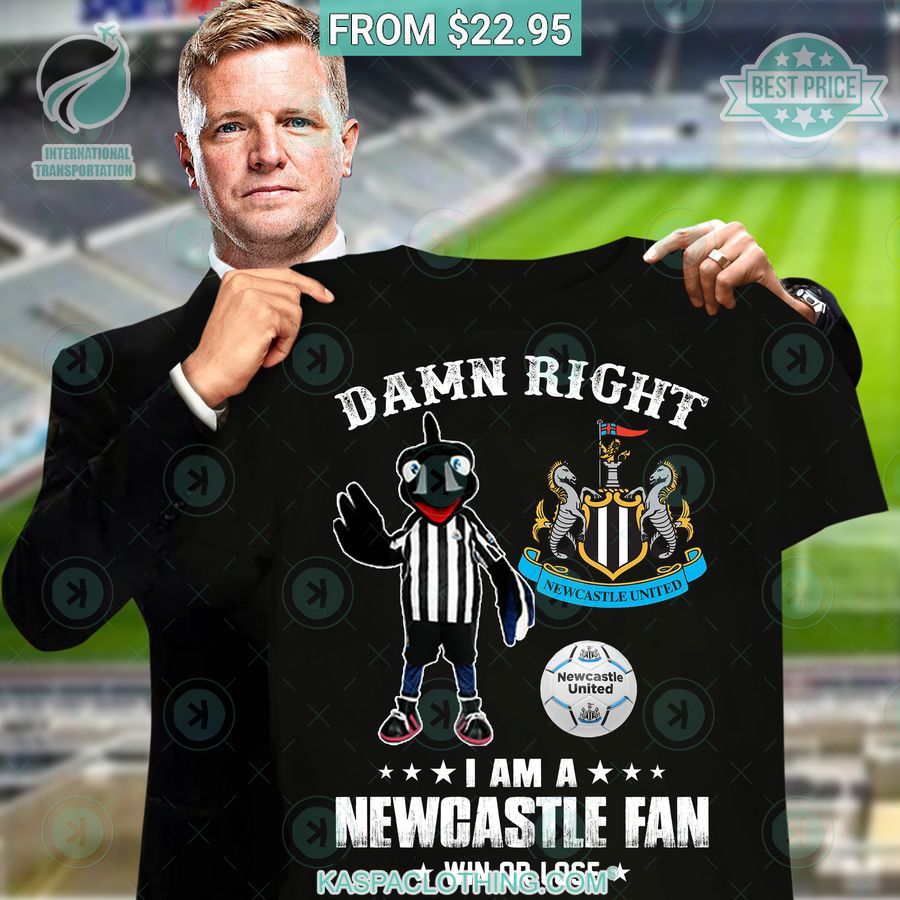 Damn Right I Am A Newcastle Fan Win Or Lose Shirt Royal Pic of yours